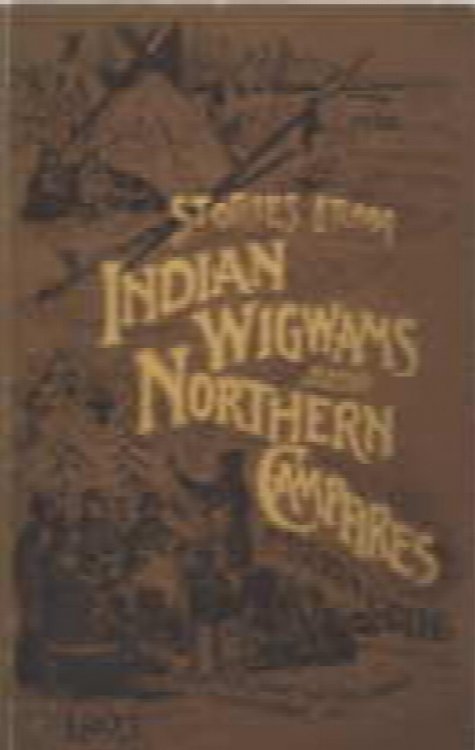 STORIES FROM INDIAN WIGWAMS AND NORTHERN CAMPFIRES;
